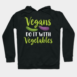 Vegans Do It With Vegetables Hoodie